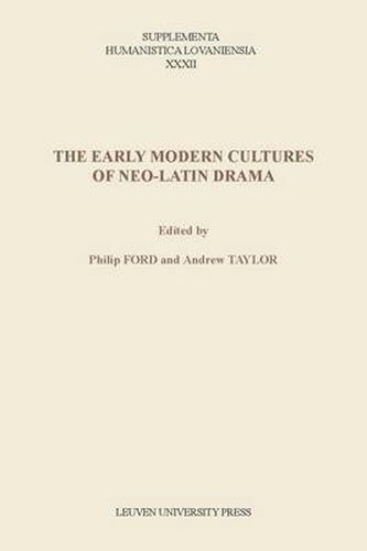 The Early Modern Cultures of Neo-Latin Drama
