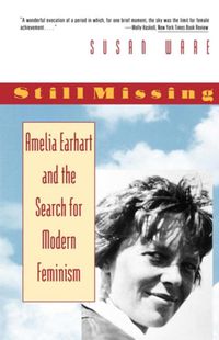 Cover image for Still Missing: Amelia Earhart and the Search for Modern Feminism