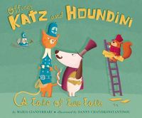 Cover image for Officer Katz and Houndini: A Tale of Two Tails