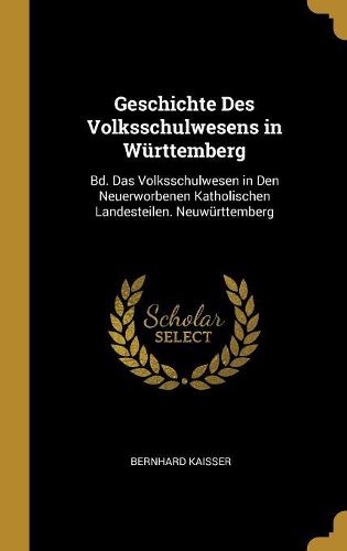 Cover image for Geschichte Des Volksschulwesens in Wuerttemberg