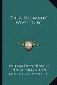 Cover image for Their Husbands' Wives (1906) Their Husbands' Wives (1906)