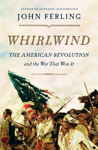 Cover image for Whirlwind: The American Revolution and the War That Won It