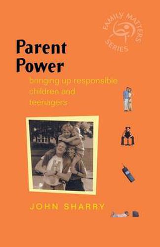 Cover image for Parent Power: Bringing Up Responsible Children and Teenagers