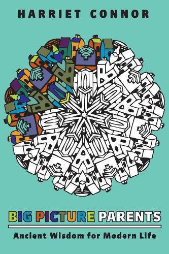 Cover image for Big Picture Parents: Ancient Wisdom for Modern Life