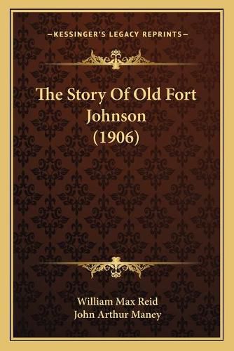 Cover image for The Story of Old Fort Johnson (1906)