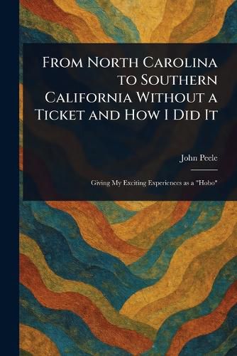 Cover image for From North Carolina to Southern California Without a Ticket and How I Did It