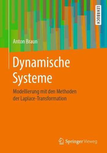 Dynamische Systeme: Modellierung Mit Den Methoden Der Laplace-Transformation