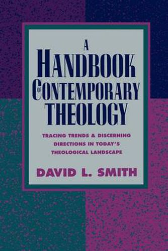 A Handbook of Contemporary Theology: Tracing Trends and Discerning Directions in Today's Theological Landscape