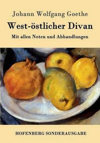 Cover image for West-oestlicher Divan: Mit allen Noten und Abhandlungen