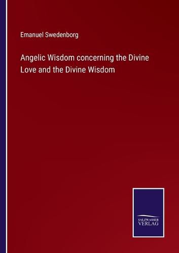 Cover image for Angelic Wisdom concerning the Divine Love and the Divine Wisdom