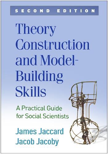 Cover image for Theory Construction and Model-Building Skills: A Practical Guide for Social Scientists