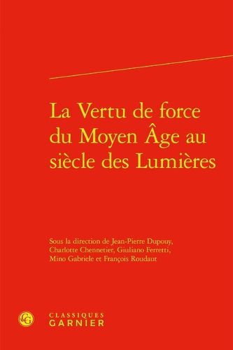 Cover image for La Vertu de Force Du Moyen Age Au Siecle Des Lumieres