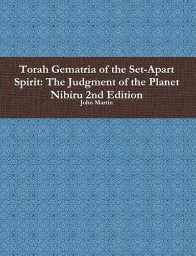 Cover image for Torah Gematria of the Set-Apart Spirit: the Judgment of the Planet Nibiru 2nd Edition