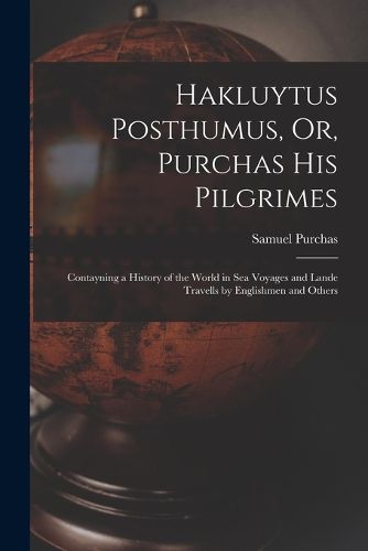 Cover image for Hakluytus Posthumus, Or, Purchas His Pilgrimes