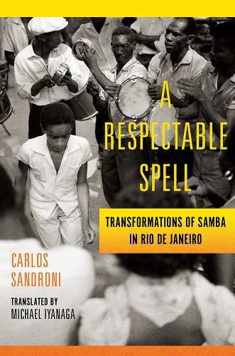 Cover image for A Respectable Spell: Transformations of Samba in Rio de Janeiro