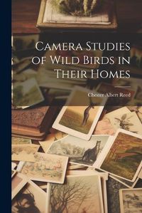 Cover image for Camera Studies of Wild Birds in Their Homes