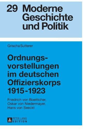 Cover image for Ordnungsvorstellungen Im Deutschen Offizierskorps 1915-1923: Friedrich Von Boetticher, Oskar Von Niedermayer, Hans Von Seeckt