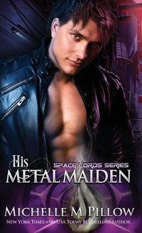 Cover image for His Metal Maiden: A Qurilixen World Novel