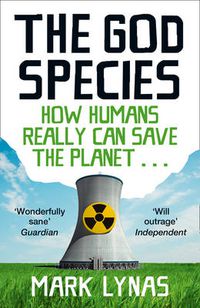 Cover image for The God Species: How Humans Really Can Save the Planet...