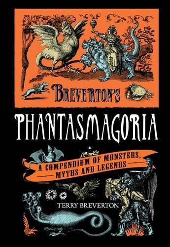 Cover image for Breverton's Phantasmagoria: A Compendium Of Monsters, Myths And Legends