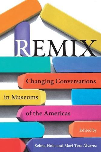 Cover image for Remix: Changing Conversations in Museums of the Americas