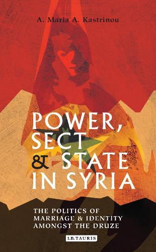 Cover image for Power, Sect and State in Syria: The Politics of Marriage and Identity amongst the Druze
