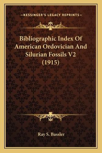 Cover image for Bibliographic Index of American Ordovician and Silurian Fossils V2 (1915)