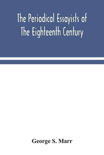 Cover image for The periodical essayists of the eighteenth century. With illustrative extracts from the rarer periodicals