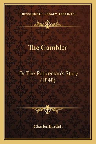 The Gambler: Or the Policeman's Story (1848)