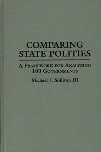 Cover image for Comparing State Polities: A Framework for Analyzing 100 Governments