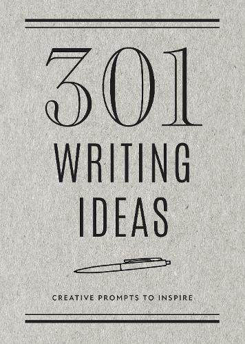 301 Writing Ideas -  Second Edition: Creative Prompts to Inspire