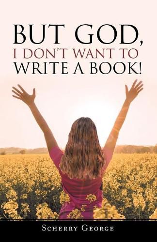 Cover image for But God, I Don't Want to Write a Book!