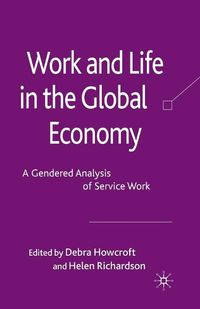 Cover image for Work and Life in the Global Economy: A Gendered Analysis of Service Work