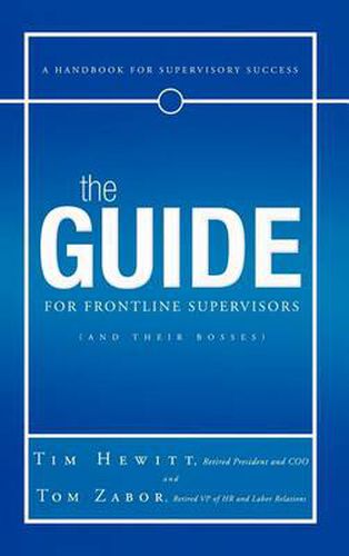 Cover image for The Guide for Frontline Supervisors (and Their Bosses): A Handbook for Supervisory Success