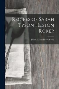 Cover image for Recipes of Sarah Tyson Heston Rorer