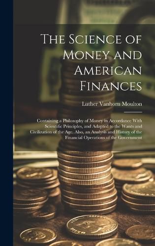 Cover image for The Science of Money and American Finances