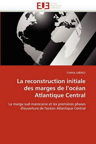 Cover image for La Reconstruction Initiale Des Marges de l''oc an Atlantique Central