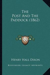 Cover image for The Post and the Paddock (1862) the Post and the Paddock (1862)