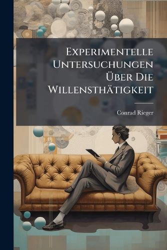 Cover image for Experimentelle Untersuchungen Ber Die Willensth Tigkeit