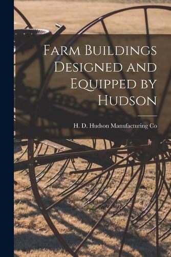 Cover image for Farm Buildings Designed and Equipped by Hudson