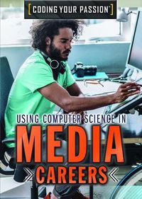 Cover image for Using Computer Science in Media Careers