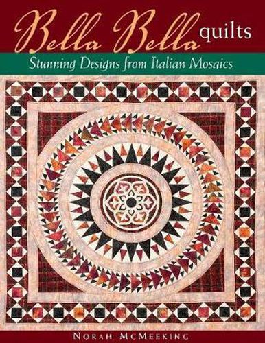 Cover image for Bella Bella Quilts: Stunning Designs from Italian Mosaics