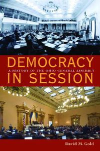 Cover image for Democracy in Session: A History of the Ohio General Assembly