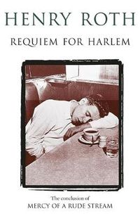 Cover image for Requiem For Harlem: Mercy Of A Rude Stream Volume 4 - 'A masterpiece, not remotely like anything else in American literature
