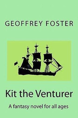 Cover image for Kit the Venturer: A fantasy novel for all ages