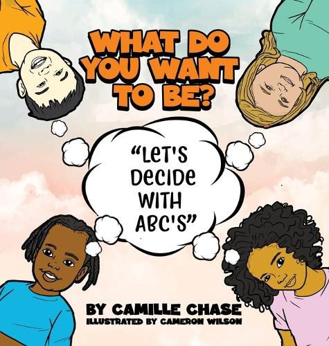 Cover image for What Do You Want To Be? "Let's Decide With ABC's"