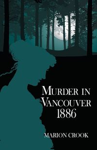 Cover image for Murder in Vancouver 1886