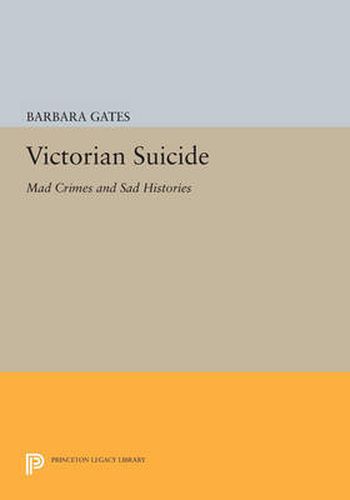 Cover image for Victorian Suicide: Mad Crimes and Sad Histories