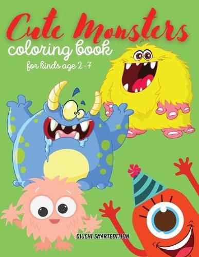 Cover image for Cute Monsters color book: Monsters coloring book for kids, Toddlers, Girls and Boys, Activity Workbook for kinds, Easy to coloring Ages 2-7