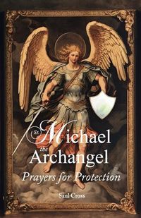 Cover image for St. Michael the Archangel Prayers for Protection